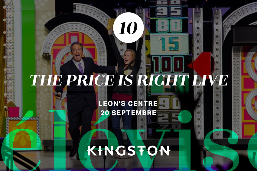 10. The Price Is Right Live Leon’s Centre 20 septembre