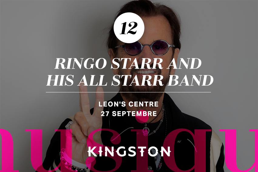 12. Ringo Starr and His All Starr Band Leon’s Centre 27 septembre