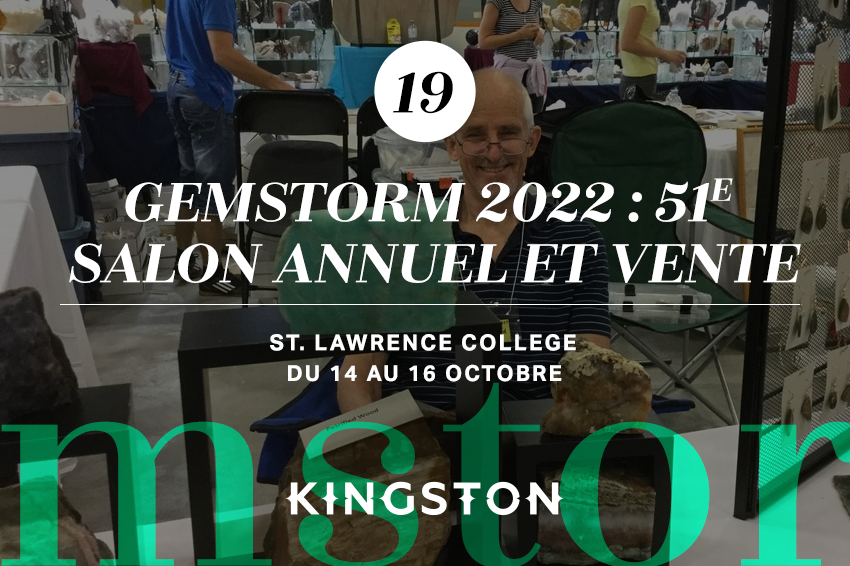 19. Gemstorm 2022 : 51e salon annuel et vente St. Lawrence College Du 14 au 16 octobre