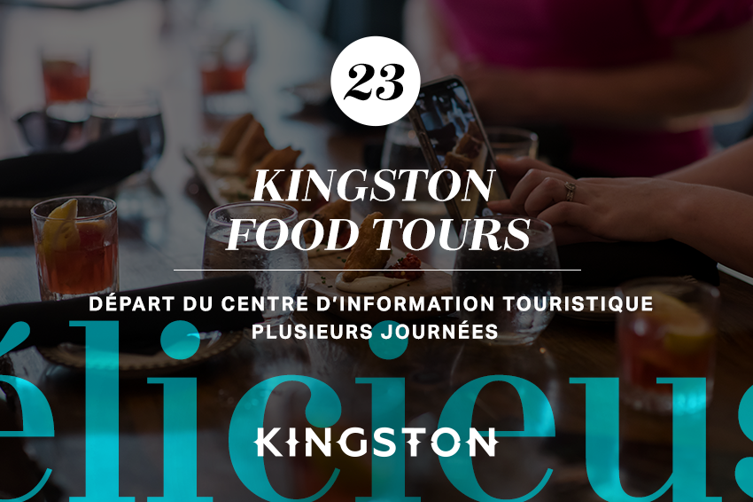 23. Kingston Food Tours Départ du centre d’information touristique Plusieurs journées