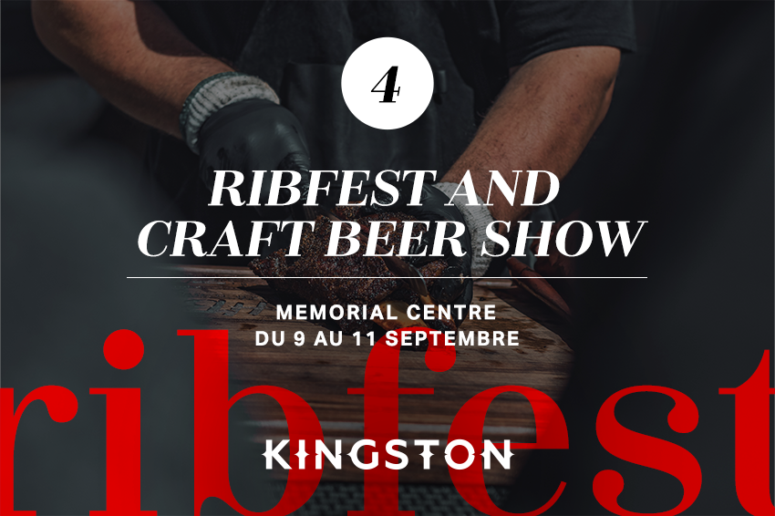 4. Ribfest and Craft Beer Show Memorial Centre Du 9 au 11 septembre