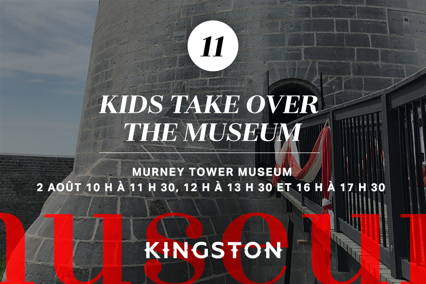 Kids Take Over the Museum Murney Tower Museum 2 août 10 h à 11 h 30, 12 h à 13 h 30 et 16 h à 17 h 30