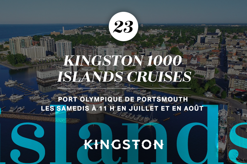 Kingston 1000 Islands Cruises Départ du quai Crawford Les samedis à 11 h en juillet et en août
