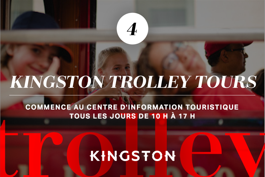 Kingston Trolley Tours Commence au centre d'information touristique Tous les jours de 10 h à 17 h