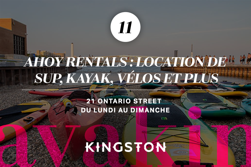 11. Ahoy Rentals : location de SUP, kayak, vélos et plus 21 Ontario Street Du lundi au dimanche