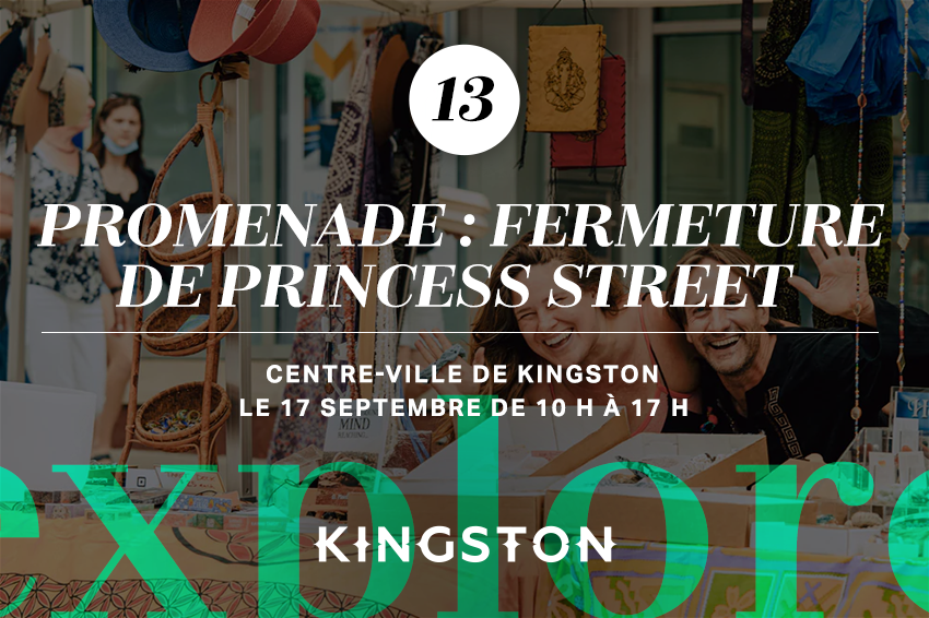 13. Promenade : Fermeture de Princess Street Centre-ville de Kingston Le 17 septembre de 10 h à 17 h
