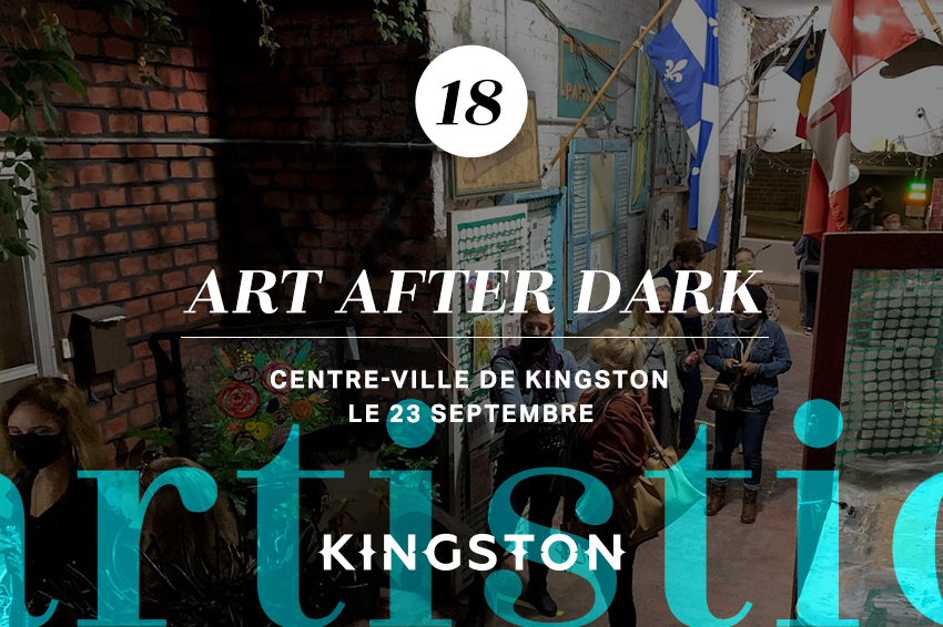 18. Art After Dark Centre-ville de Kingston Le 23 septembre
