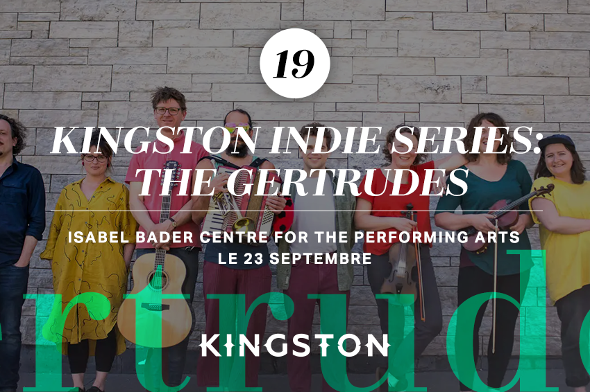19. Kingston Indie Series: The Gertrudes Isabel Bader Centre for the Performing Arts Le 23 septembre