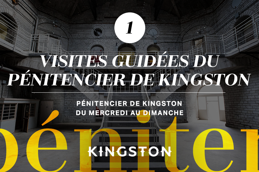 1. Visites guidées du Pénitencier de Kingston Pénitencier de Kingston Du mercredi au dimanche