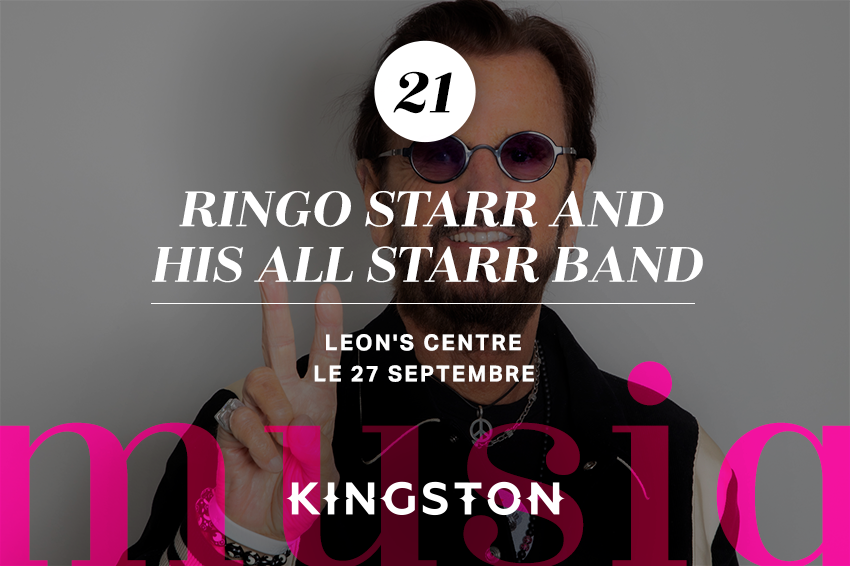21. Ringo Starr and His All Starr Band Leon’s Centre Le 27 septembre