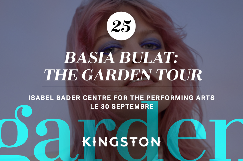 25. Basia Bulat: The Garden Tour Isabel Bader Centre for the Performing Arts Le 30 septembre