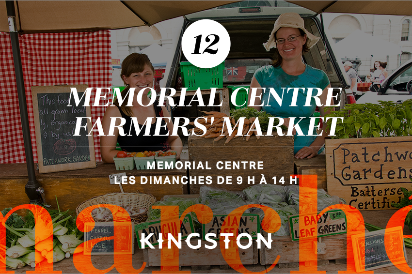 12. Memorial Centre Farmers’ Market Memorial Centre Les dimanches de 9 h à 14 h