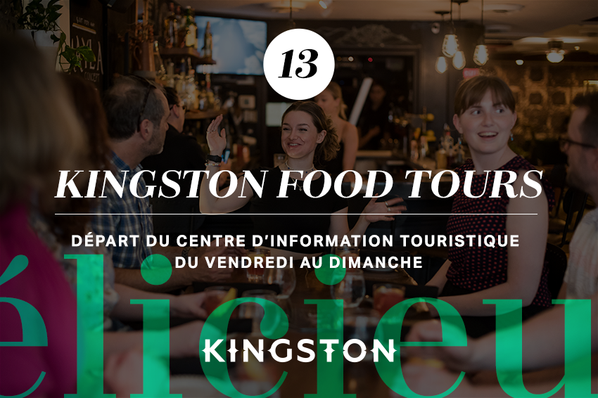 13. Kingston Food Tours Départ du centre d’information touristique Du vendredi au dimanche