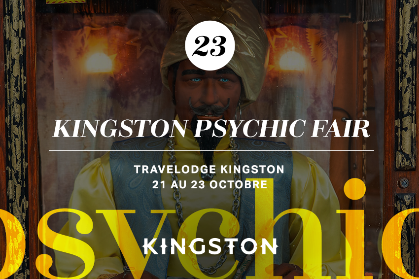 23. Kingston Psychic Fair Travelodge Kingston 21 au 23 octobre