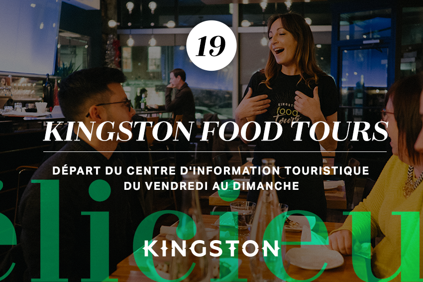 19. Kingston Food Tours Départ du centre d'information touristique Du vendredi au dimanche