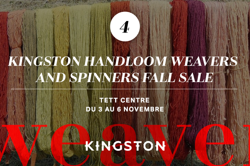 4. Kingston Handloom Weavers and Spinners fall sale Tett Centre Du 3 au 6 novembre
