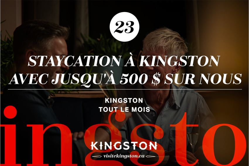 Staycation à Kingston avec jusqu'à 500 $ sur nous