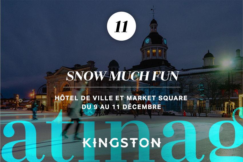11. Snow Much Fun Hôtel de ville et Market Square Du 9 au 11 Décembre