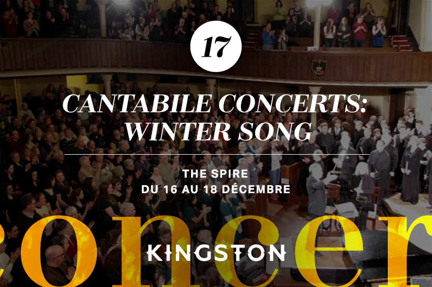 17. Cantabile Concerts: Winter Song The Spire Du 16 au 18 Décembre
