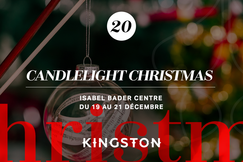 20. Candlelight Christmas Isabel Bader Centre Du 19 au 21 Décembre