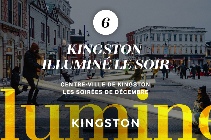 6. Experience Kingston Illuminated (Kingston illuminé le soir) Centre-ville de Kingston Les soirées de Décembre