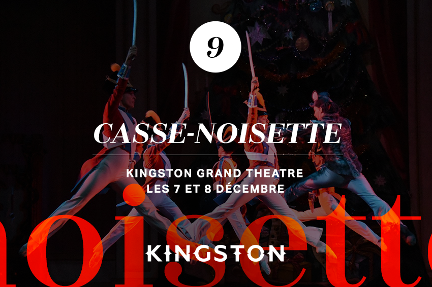 9. The Nutcracker (Casse-Noisette) Kingston Grand Theatre Les 7 et 8 Décembre