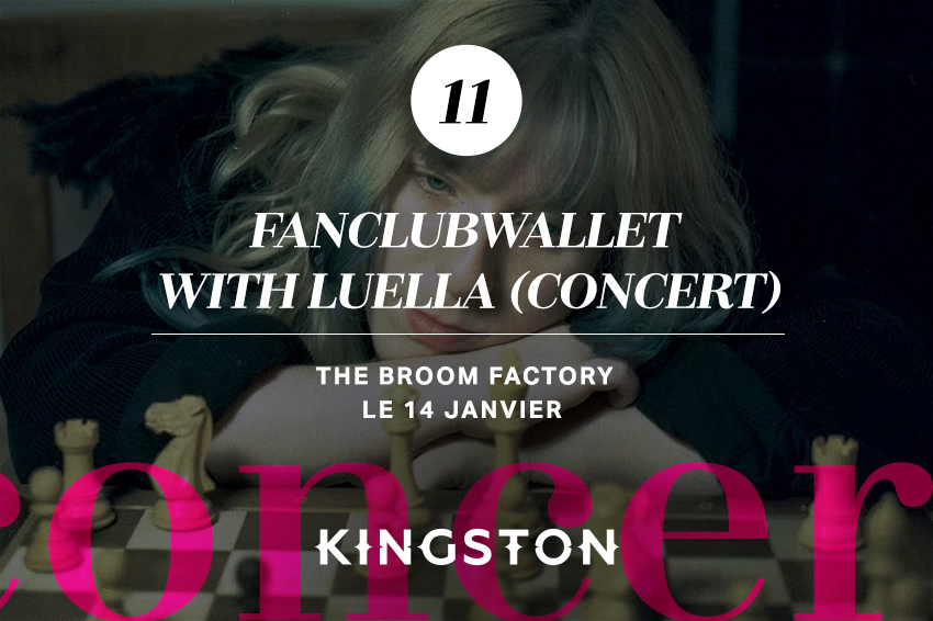 11. fanclubwallet with Luella (concert) The Broom Factory Le 14 janvier 