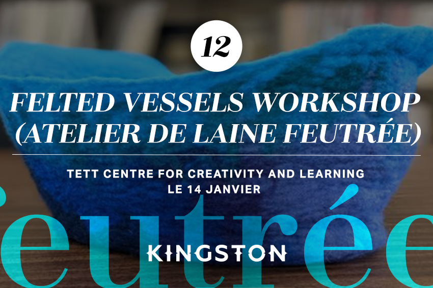 12. Felted vessels workshop (atelier de laine feutrée) Tett Centre for Creativity and Learning Le 14 janvier 