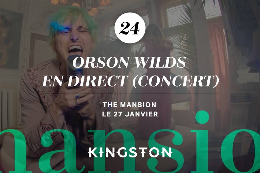 24. Orson Wilds en direct (concert) The Mansion Le 27 janvier