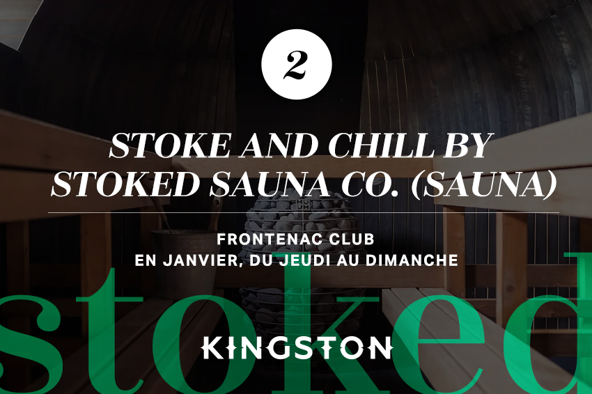 2. Stoke and Chill by Stoked Sauna Co. (sauna) - Club Frontenac - En janvier, du jeudi au dimanche