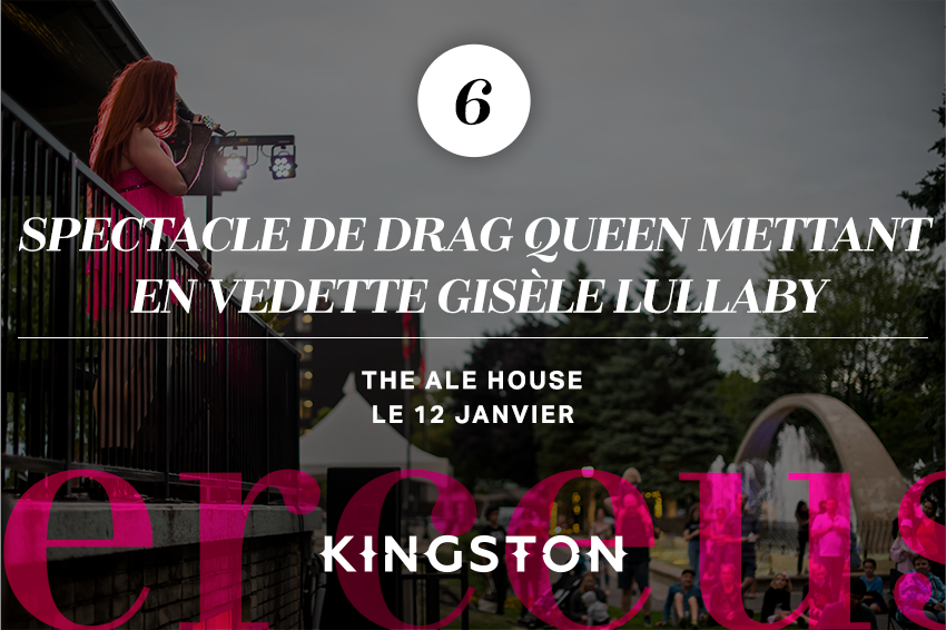 6. Drag show featuring Gisèle Lullaby (spectacle de drag queen mettant en vedette Gisèle Lullaby) The Ale House Le 11 janvier