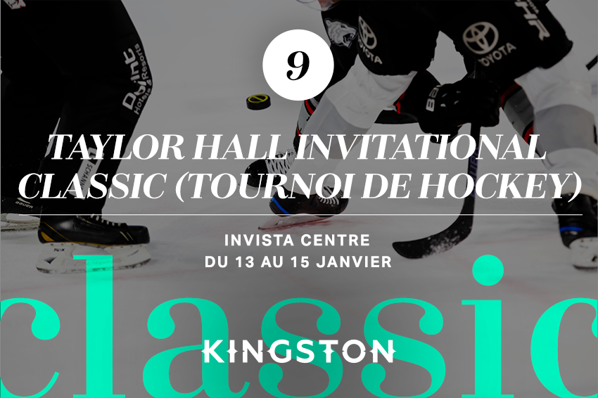 9. Taylor Hall Invitational Classic (tournoi de hockey) Invista Centre Du 13 au 15 janvier
