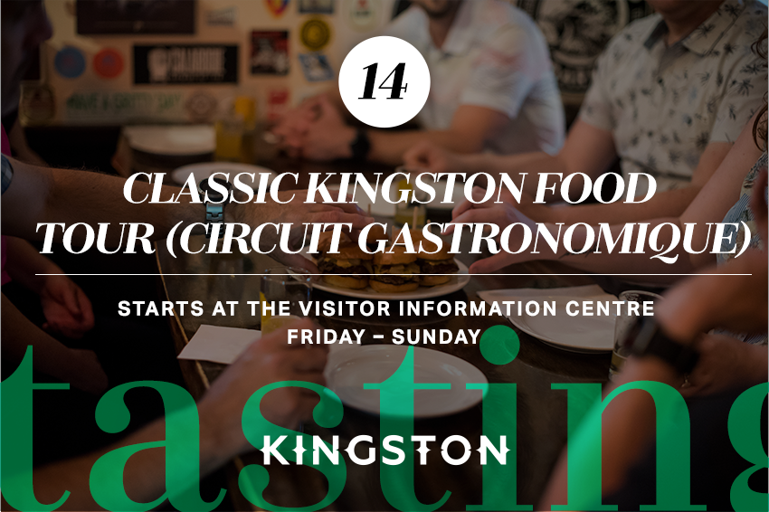 14. Classic Kingston Food Tour (circuit gastronomique) Départ du centre d'information touristique Du vendredi au dimanche