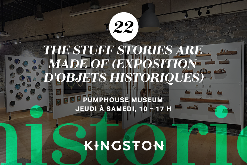 22. The Stuff Stories Are Made Of (exposition d'objets historiques)