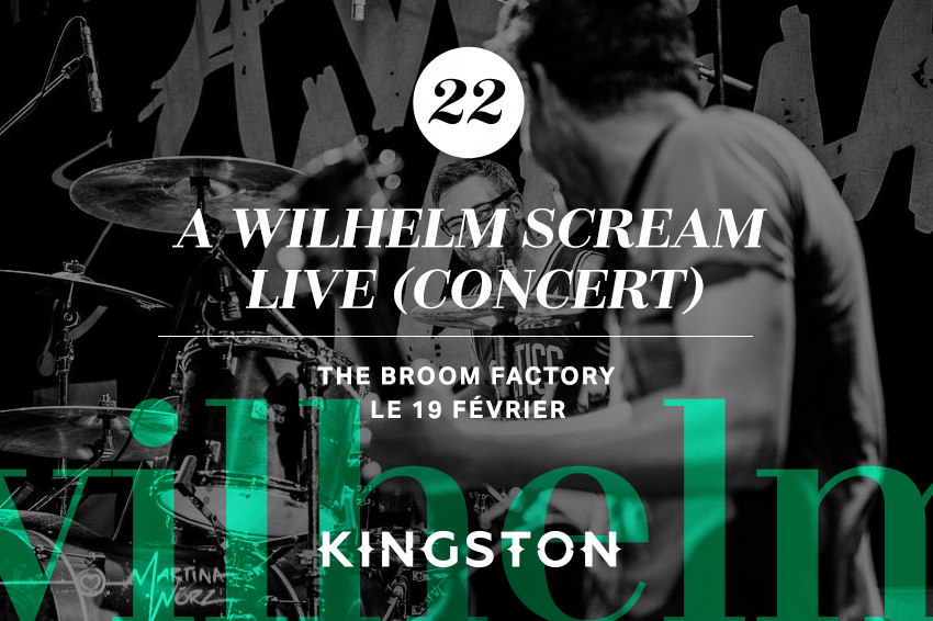 22. A Wilhelm Scream live (concert) The Broom Factory Le 19 février