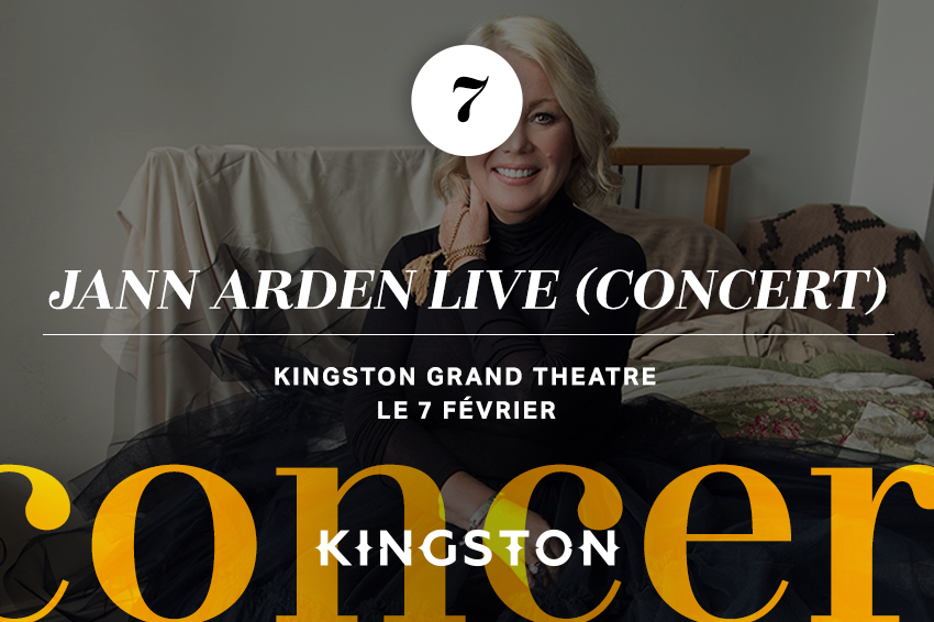 7. Jann Arden live (concert) Kingston Grand Theatre Le 7 février