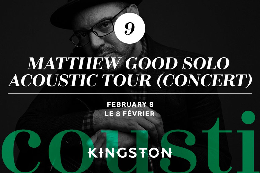 9. Matthew Good solo acoustic tour (concert) The Spire Le 8 février