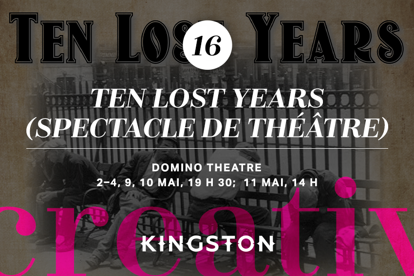16. Ten Lost Years (spectacle de théâtre)