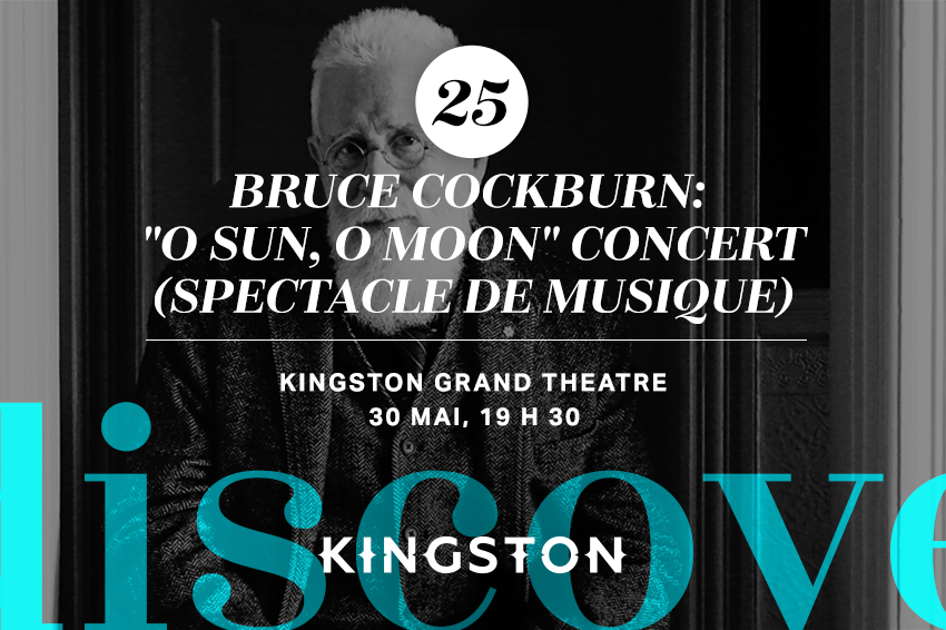 25. Bruce Cockburn: "O Sun, O Moon" concert (spectacle de musique)